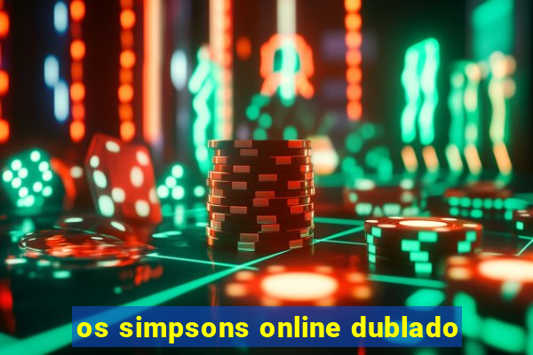 os simpsons online dublado